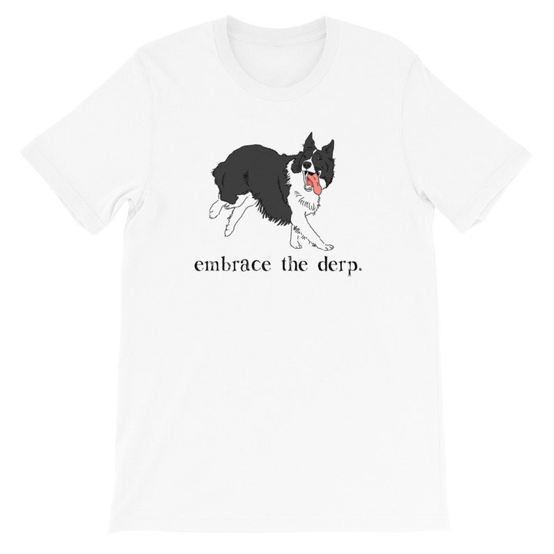 May include: White t-shirt featuring a black and white illustration of a dog with its tongue out. The text "embrace the derp." is printed below the dog.