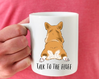 Taza divertida de Corgi Talk to the Fluff, trasero de Corgi, regalo para amantes de los Corgi, taza de café de Corgi, regalo lindo de Corgi, regalo de mamá Corgi, taza divertida para perros