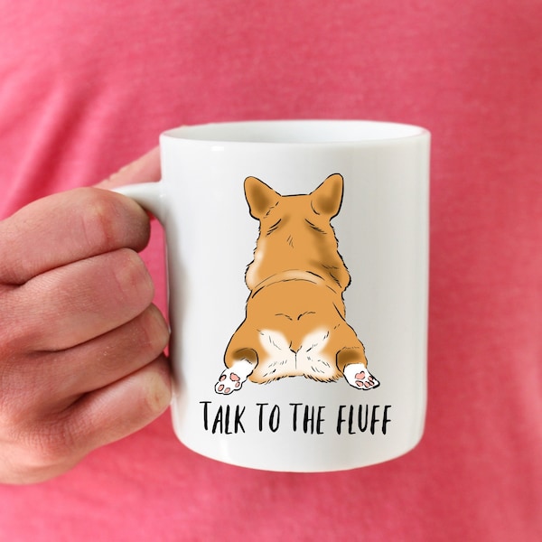 Sprechen Sie mit dem Flaum Lustige Corgis Becher, Corgis Hintern, Corgis-Liebhaber-Geschenk, Corgis-Kaffeetasse, niedliches Corgis Geschenk, Corgis Mutter Geschenk, lustige Hundebecher