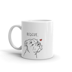 Rescue Love Mug, Pitbull Mug, Dog Mug, Rescue Mom Mug, Rescue Dad Mug, Adopt Don't Shop Mug, Pitbull Lover Mug, Cute Pitbull, Pittie Mom image 5