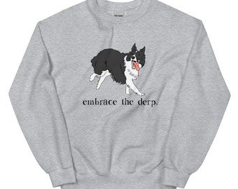 Funny Border Collie Shirt, Border Collie Sweatshirt, Derpy Dog, Border Collie Mom, Border Collie Lover, Border Collie Gift, Embrace the Derp