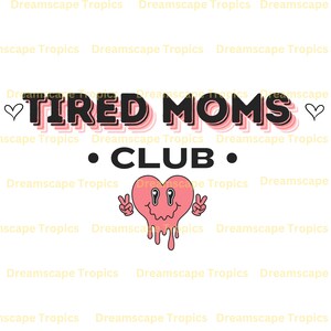 Club des mamans fatiguées SVG, maman épuisée, maman sportive, les mamans font Png, coeur dégoulinant Eps, Dxf, Pdf, fichier numérique découpé, Cricut Maker