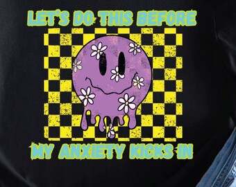 Let's do this before my anxiety kicks in png T-shirt design download, checker, funny, neon, happy, edgy design