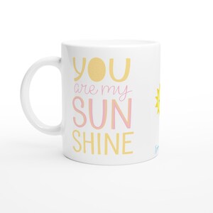You are My Sunshine - 11 oz. Mug | The perfect gift to let your special someone know how you feel!