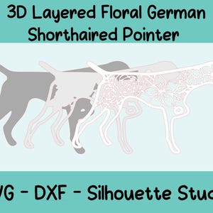 Peut inclure: Modèle de silhouette de Braque allemand à poil court floral en 3D en couches aux formats SVG et DXF pour une utilisation avec Silhouette Studio.