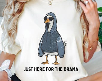 Comfort Colors Goose Drama T-Shirt: Just Here For The Drama Tee