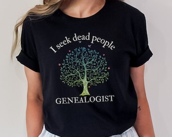 T-shirt généalogique | Je cherche des morts | Chemise généalogiste | Chemise Ancestry | Chemise d’historien de la famille | Don de généalogie