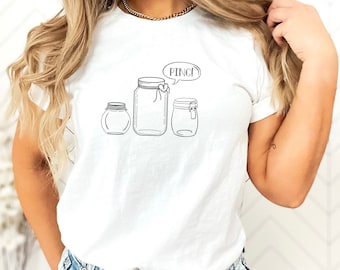 Canning T-Shirt | Funny Canning Shirt | Canning Supplies | Food Storage Shirt | Funny Canning Gift | Canning Food | Ping Mason Jars