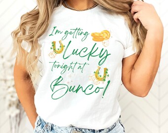 St. Patrick's Day Bunco T-shirt | Lucky Bunco Shirt | I'm Getting Lucky at Bunco Shirt | Bunco Prize | Lucky Bunco Night Shirt