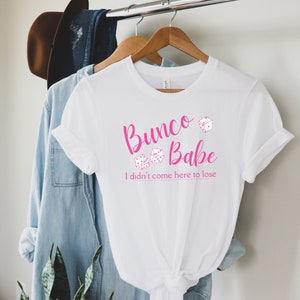 Bunco T-shirt Bunco Babe Shirt Bunco Je ne suis pas venu ici pour perdre Bunco Shirt Bunco Dice Game Prize Bunco Supplies Bunco Cadeaux