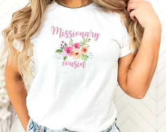 Missionary Cousin Shirt | LDS Missionary Cousin Floral T-Shirt | LDS Sister T-Shirt | Mormon Missionary Mom Gift | Called to Serve