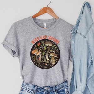 Cottagecore Mushroom T-Shirt | Cottagecore Shirt | Boho Mushroom Shirt | nature Shirt | Never Stop Growing Shirt | Goblincore Shirt