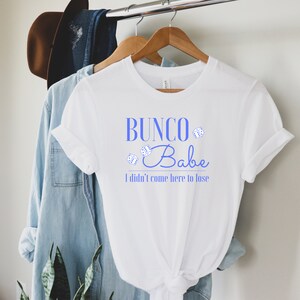 T-shirt bébé Bunco | Bunco Babe je ne suis pas venu ici pour perdre la chemise | Chemise Bunco | Chemise de jeu de dés Bunco | Chemise Bunco Friends | Dés Bunco