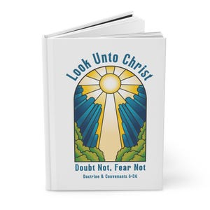 Look Unto Christ Hardcover Journal Matte | LDS Youth Theme 2025 | Girls Camp Journal | D & C 6:36