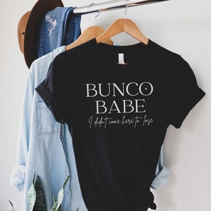 Bunco Babe T-shirt Bunco Babe Je ne suis pas venu ici pour perdre Chemise Bunco Mignon Bunco Shirt Bunco Dice Jeu Bunco Prix Funny Bunco Cadeau