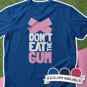 T-shirt unisexe Don't Eat the Gum