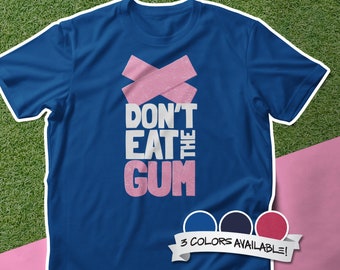 Don't Eat the Gum Unisex t-shirt