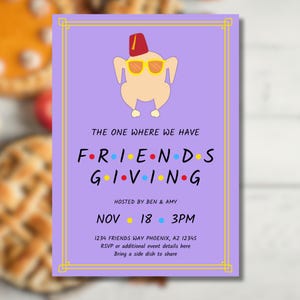 May include: Purple invitation with a cartoon turkey wearing sunglasses and a fez. The text reads "The One Where We Have Friendsgiving" with a date and time of "Nov 18, 3PM". The address is "1234 Friends Way Phoenix, AZ 12345".