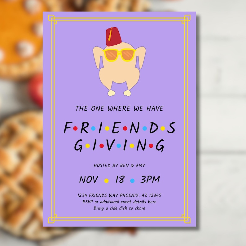 May include: Purple invitation with a cartoon turkey wearing sunglasses and a fez. The text reads "The One Where We Have Friendsgiving" with a date and time of "Nov 18, 3PM". The address is "1234 Friends Way Phoenix, AZ 12345".