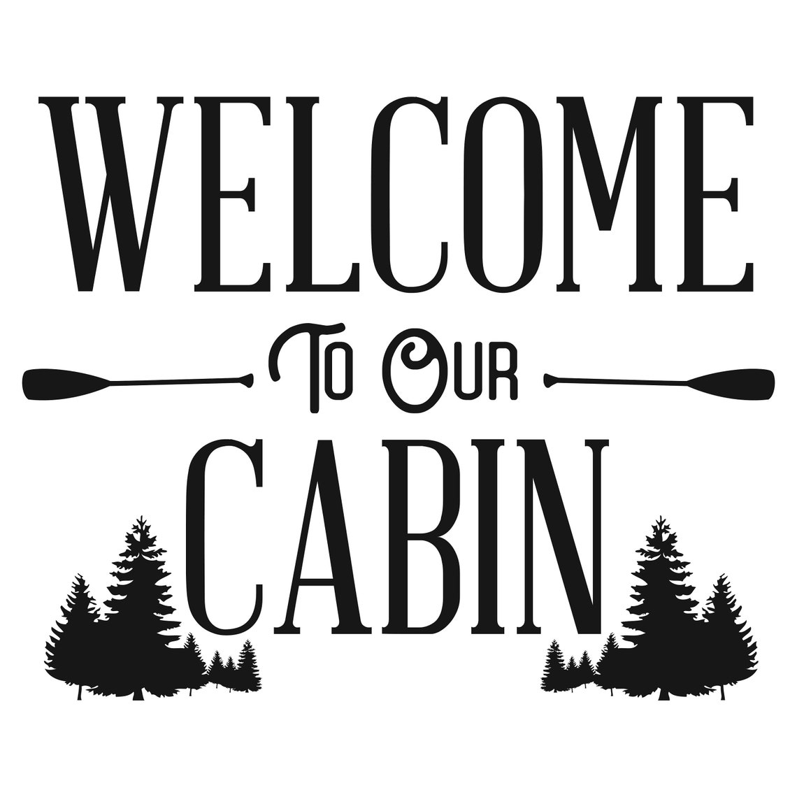 Welcome to Our Cabin, Digital Download, SVG File Cabin Sign. Silhouette ...