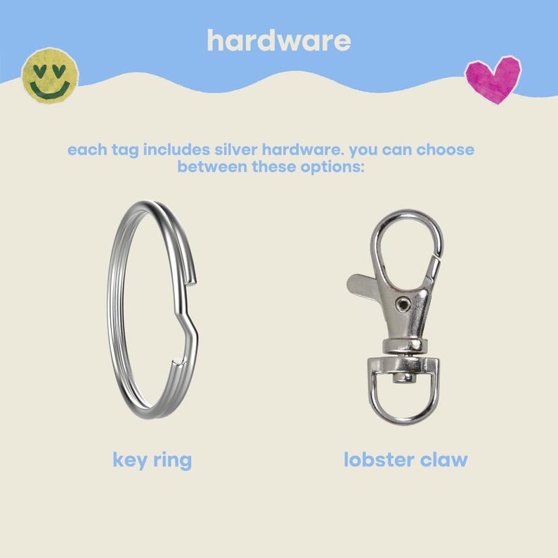May include: Silver hardware options for tags including a circular metal key ring and a metal lobster claw clasp. The text reads hardware, each tag includes silver hardware. you can choose between these options: key ring, lobster claw.