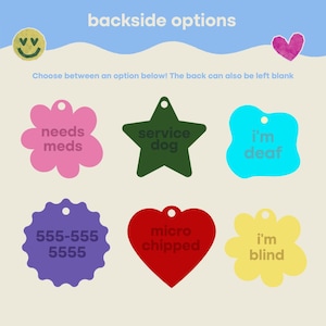 May include: Six pet ID tags in various shapes and colors. Top row: pink flower with 'needs meds', dark green star with 'service dog', cyan blob with 'i'm deaf'. Bottom row: purple scalloped circle with '555-555-5555', red heart with 'micro chipped', yellow flower with 'i'm blind'.