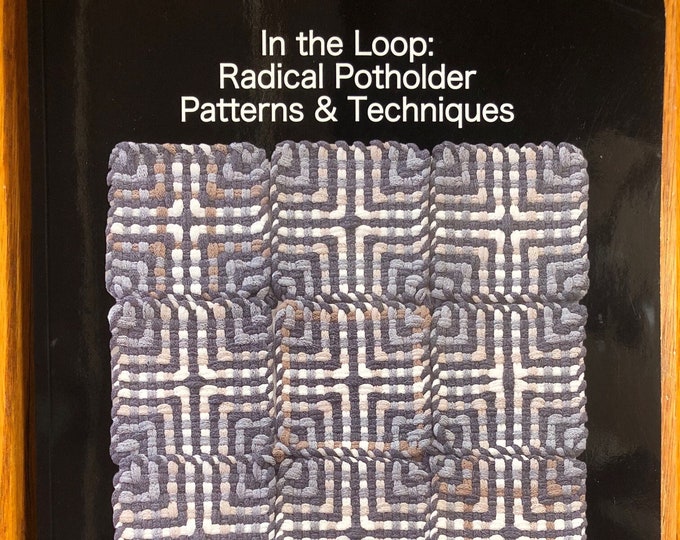In the Loop Radical Potholder Patterns & Techniques by Deborah Jean