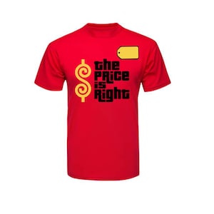 May include: A bright red short-sleeved t-shirt featuring a yellow dollar sign, a yellow rectangular price tag icon, and the black text "the PRICE is Right" printed on the front center of the garment.