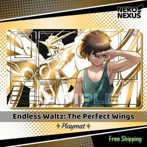 May include: A rectangular playmat featuring a gold and white design with a mecha robot and an anime character. The playmat has the text "Endless Waltz: The Perfect Wings" and the word "Playmat". The Neko Nexus logo is in the upper right corner.