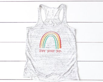 Live Your Joy Rainbow Racerback Tank, Joy Shirt, Rainbow Shirt, Quote Tee, Happy Tee, Inspirational Tank, Racerback Tank, Live Joy