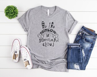 Be The Rainbow in Somebody's Cloud Tee, Unisex Tee, Quote Tee, Happy Tee, Women's Tee, Short Sleeve Tee, Inspirational Tee, Motivate Tee