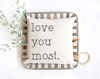 Love You Most Pillow Cover, Valentine's Day Pillow Cover, Anniversary Pillow, Valentine Decor, Throw Pillow, Farmhouse Pillow Cover