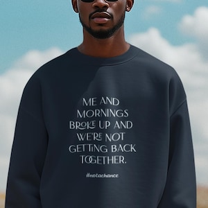 Unisex Premium Sweatshirt Mornings, sweatshirt for winter, gift for her, emotional sweatshirt , gift for girlfriend and brother, men outfit