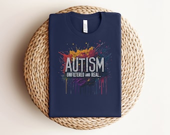 Autism Unfiltered and Real, Autism Awareness Shirt, Autism Shirt, Neurodiversity Shirt, Equality Shirt, Autism Support