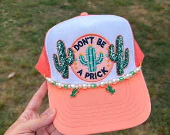 Don't Be A Prick Cactus Trucker Hat: Sassy Faux Patch with Optional Cactus Charm Chain