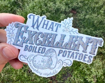What Excellent Boiled Potatoes. An Exemplary Vegetable | Pride and Prejudice Laminated Sticker | Jane Austen Fan Gift