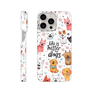 Life is Better with Dogs Slim case for iPhone 15 Pro Max, 14 Plus, 13, 12, 11, XR, XS & Samsung, Pixel - Dog Gifts