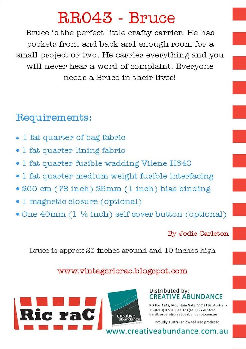 May include: A colorful graphic with the title "RR043 - Bruce" and a description of a small, crafty carrier called "Bruce". The graphic lists the materials needed to make the carrier, including fabric, fusible wadding, bias binding, and a magnetic closure. The graphic also includes the text "Distributed by: CREATIVE ABUNDANCE" and a website address.