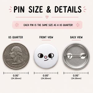 May include: A circular pin button featuring a white face with black eyes, a small pink nose, and a single black dot below one eye. The pin is shown next to a US quarter for scale, with text indicating a diameter of 0.95 inches for both items.