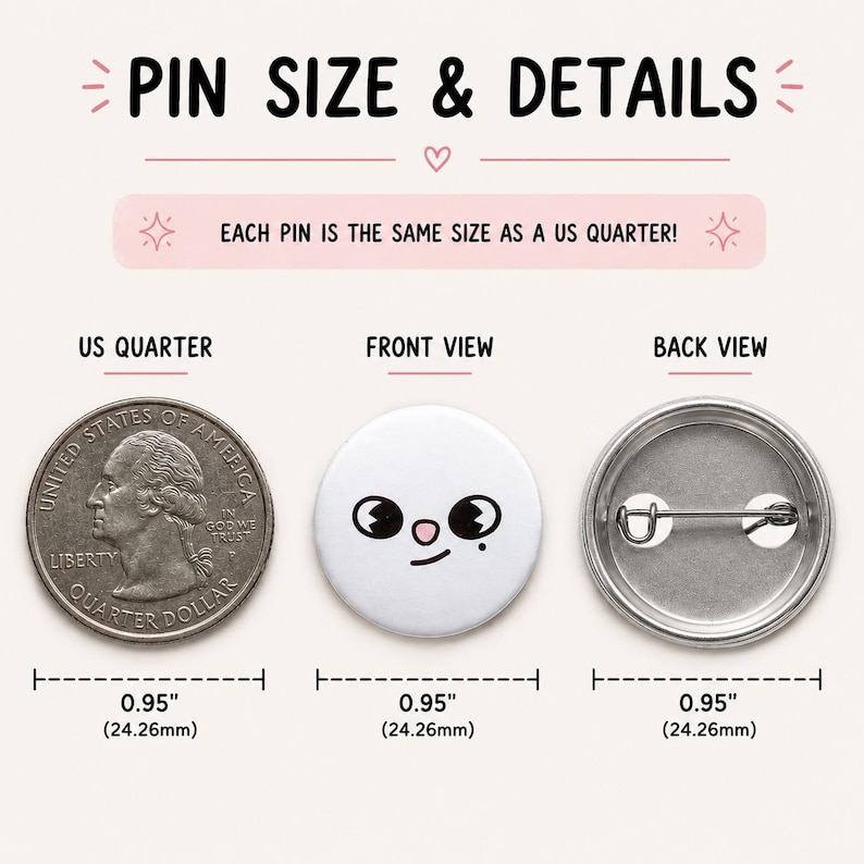 May include: A circular pin button featuring a white face with black eyes, a small pink nose, and a single black dot below one eye. The pin is shown next to a US quarter for scale, with text indicating a diameter of 0.95 inches for both items.