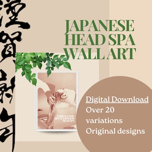 May include: Digital download of over 20 original Japanese head spa wall art designs. The art features a person receiving a head spa treatment. The text on the image reads "Embrace the art of Japanese head spa."