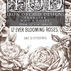 May include: A set of four 12 inch by 16 inch sheets featuring Iron Orchid Designs May's Roses transfer. The design includes brown and white illustrations of roses with text reading IOD, Iron Orchid Designs, Cream Collection, May's Roses, 12 Ever Blooming Roses, and Only $1.50 Postpaid.