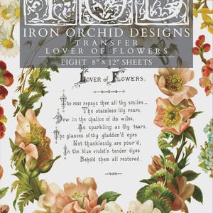 May include: A set of eight 8 inch by 12 inch Iron Orchid Designs transfer sheets featuring a floral theme. The design includes various colorful flowers like daisies and roses, along with the printed poem The rose repays thee all thy smiles.