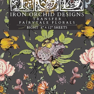 May include: Iron Orchid Designs Fairytale Florals transfer set featuring eight 8 inch by 12 inch sheets. The design displays a dark gray background with a variety of colorful botanical illustrations including pink, yellow, and purple flowers with green leaves.