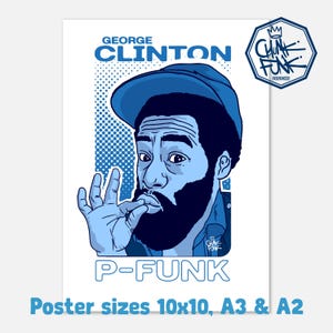 May include: A blue and white poster featuring a stylized illustration of George Clinton. The image shows Clinton in a blue hat, with the text "GEORGE CLINTON" above his head and "P-FUNK" below. The poster sizes are 25x25 cm, A3 & A2.