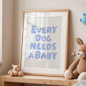 Arte mural "Todo perro necesita un bebé", póster imprimible estético para revelar el nacimiento de un bebé, arte para habitación infantil, impresión tipográfica de moda, anuncio de embarazo