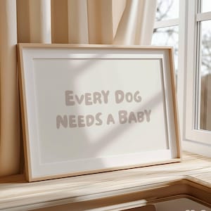 Every Dog Needs A Baby Wall Art, Aesthetic Baby Reveal Poster, Trendy Beige Typography Print, Nursery Decor (Digital Download, Horizontal)