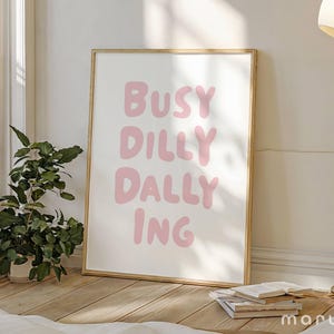 Busy Dilly Dallying Wall Art, Printable Positive Quote Print, Trendy Typography Poster, Aesthetic Apartment Decor, College Dorm, Pink