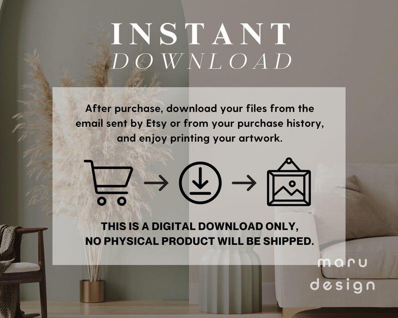 May include: An informational graphic for a digital download featuring the text INSTANT DOWNLOAD, instructions to download files from email or purchase history, and a sequence of icons showing a shopping cart, download arrow, and framed art.