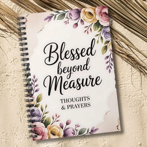 Blessed Beyond Measure Spiral Notebook: Christian Journal & Prayer Diary